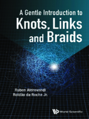 cover image of A Gentle Introduction to Knots, Links and Braids